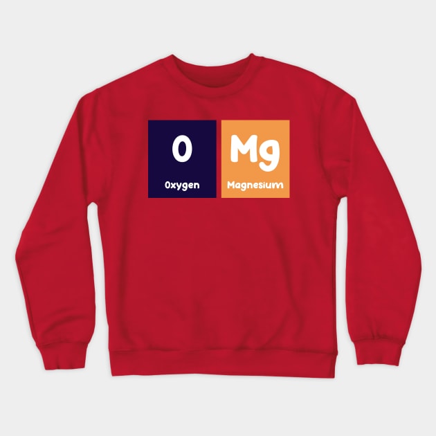 Omg Oh My God Chemistry Periodic Table Crewneck Sweatshirt by Science Puns